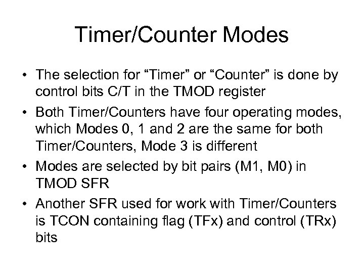 Timer/Counter Modes • The selection for “Timer” or “Counter” is done by control bits
