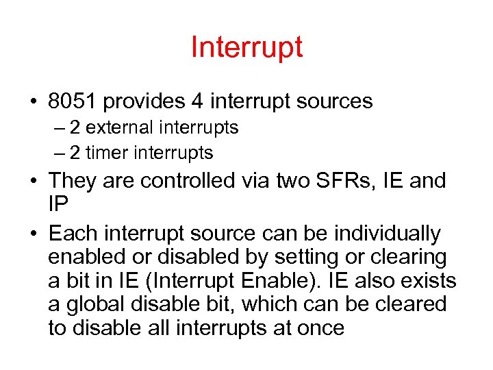 Interrupt • 8051 provides 4 interrupt sources – 2 external interrupts – 2 timer
