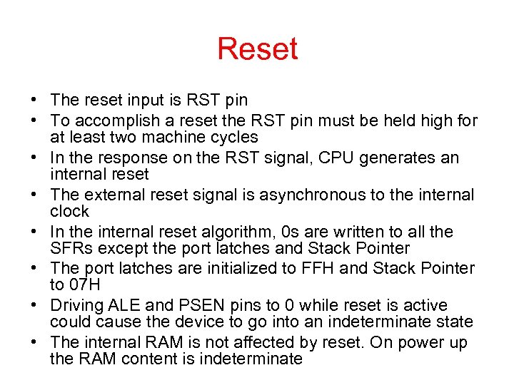 Reset • The reset input is RST pin • To accomplish a reset the