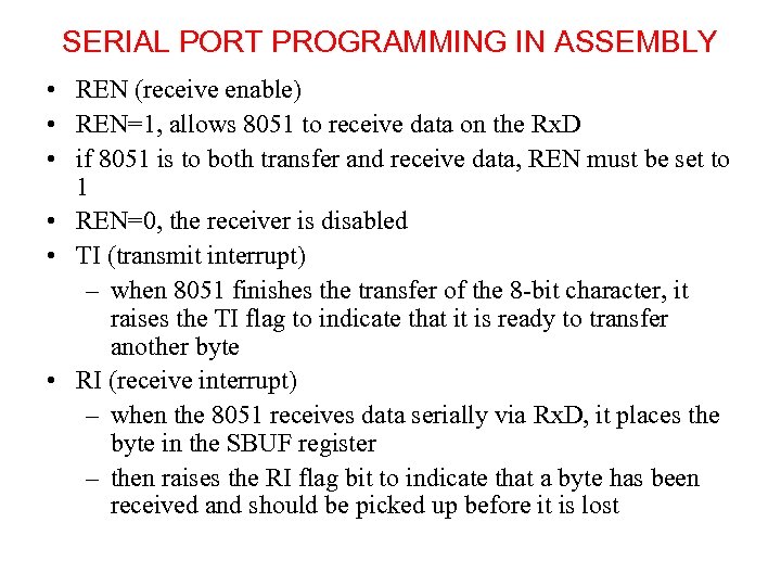 SERIAL PORT PROGRAMMING IN ASSEMBLY • REN (receive enable) • REN=1, allows 8051 to