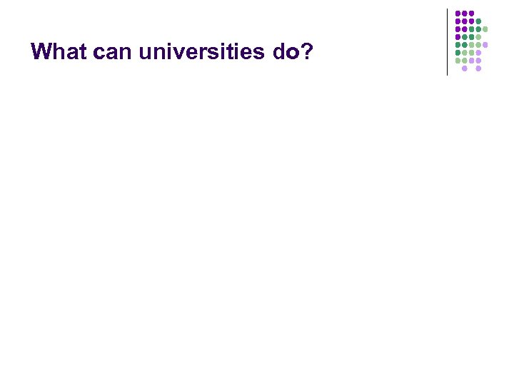 What can universities do? 