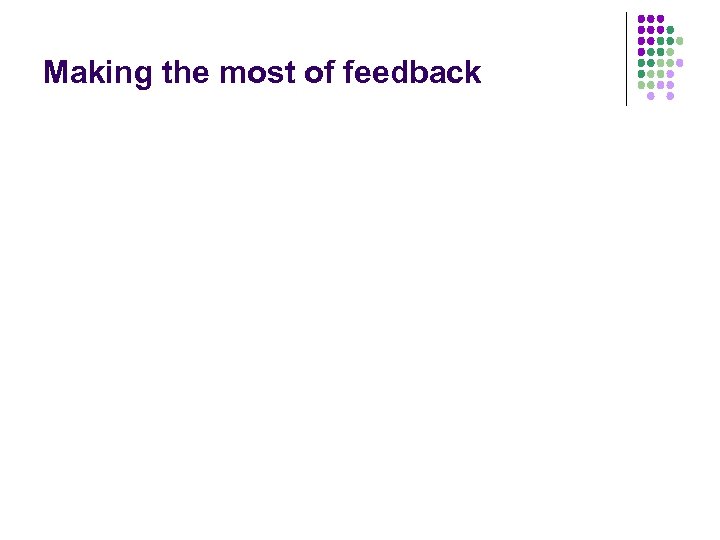 Making the most of feedback 