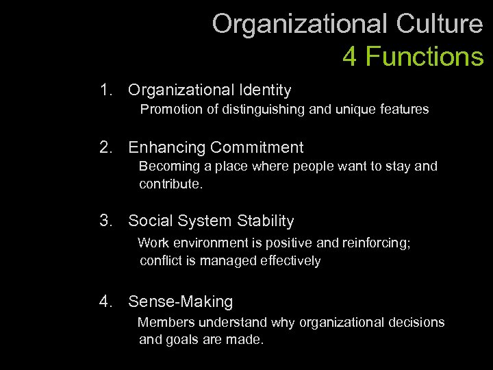 Organizational Culture 4 Functions 1. Organizational Identity Promotion of distinguishing and unique features 2.