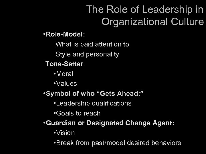 The Role of Leadership in Organizational Culture • • Role-Model: What is paid attention