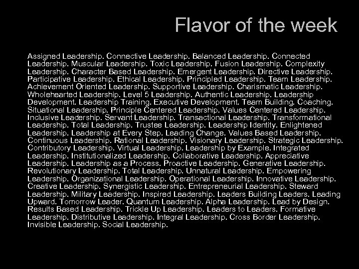 Flavor of the week Assigned Leadership. Connective Leadership. Balanced Leadership. Connected Leadership. Muscular Leadership.