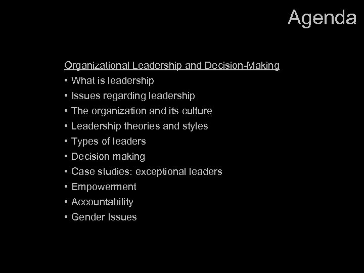 Agenda Organizational Leadership and Decision-Making • What is leadership • Issues regarding leadership •