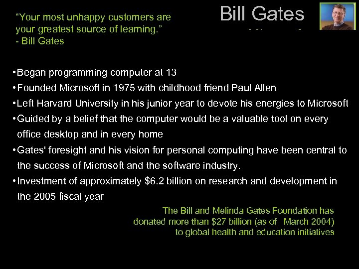 “Your most unhappy customers are your greatest source of learning. ” - Bill Gates