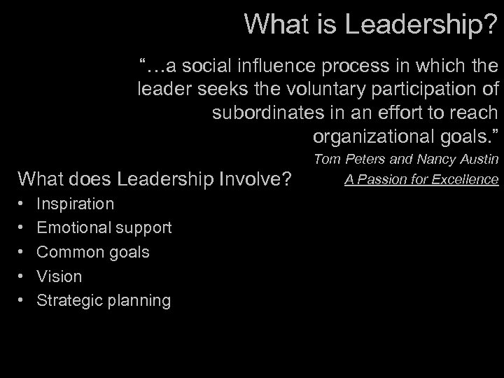 What is Leadership? “…a social influence process in which the leader seeks the voluntary