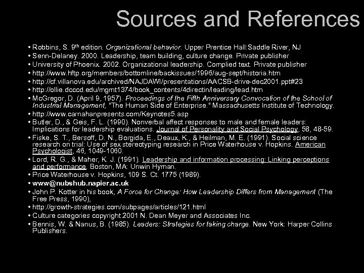 Sources and References • Robbins, S. 9 th edition. Organizational behavior. Upper Prentice Hall: