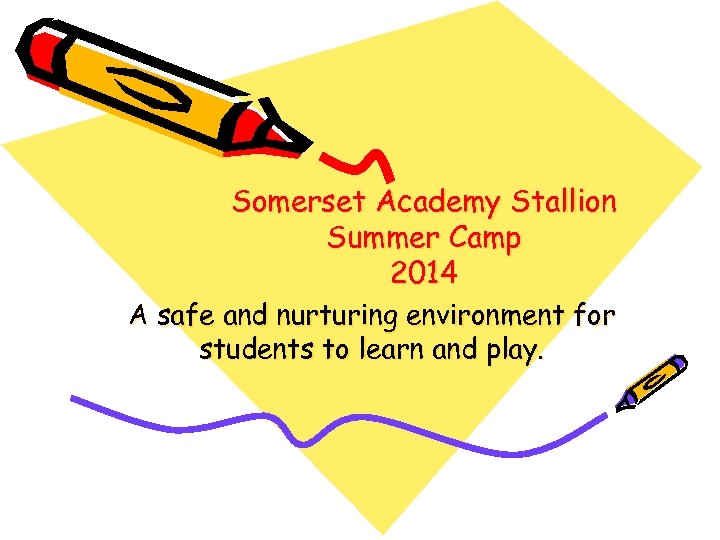 Somerset Academy Stallion Summer Camp 2014 A safe and nurturing environment for students to