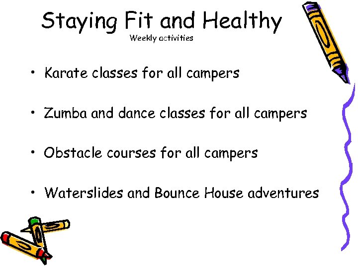 Staying Fit and Healthy Weekly activities • Karate classes for all campers • Zumba