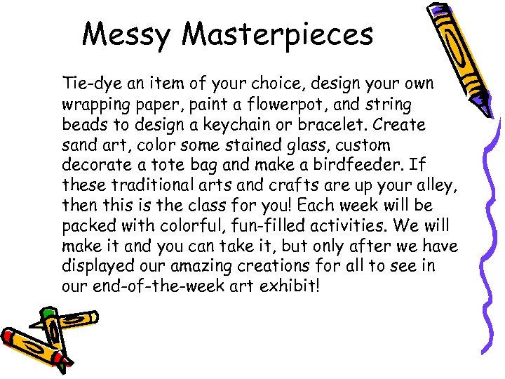 Messy Masterpieces Tie-dye an item of your choice, design your own wrapping paper, paint