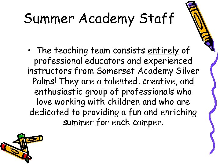 Summer Academy Staff • The teaching team consists entirely of professional educators and experienced