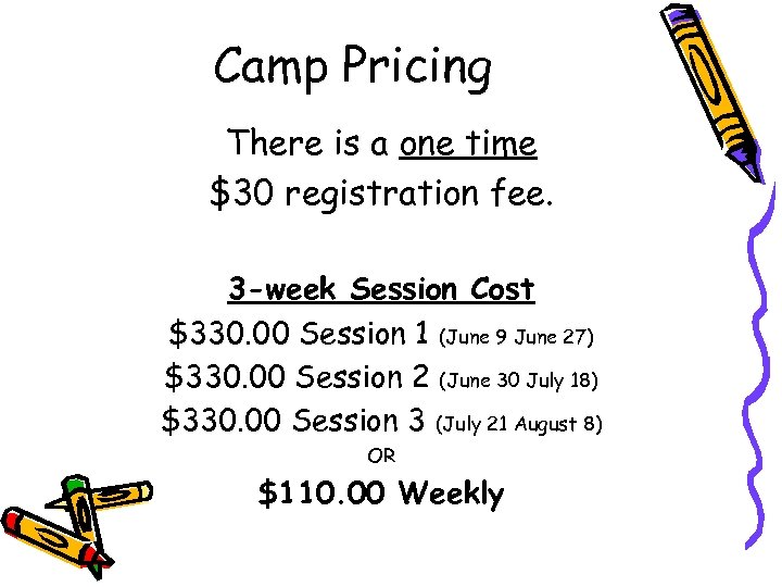 Camp Pricing There is a one time $30 registration fee. 3 -week Session Cost