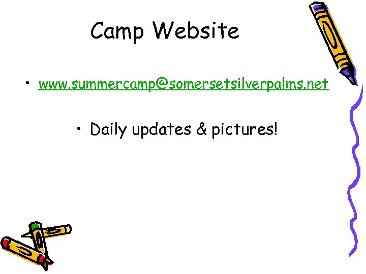 Camp Website • www. summercamp@somersetsilverpalms. net • Daily updates & pictures! 
