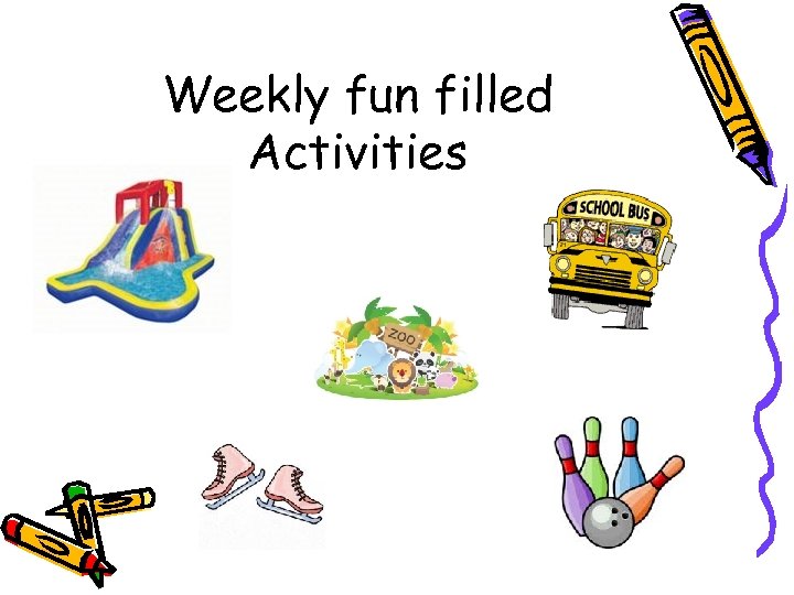 Weekly fun filled Activities 