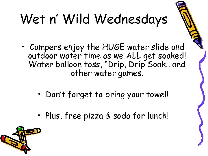 Wet n’ Wild Wednesdays • Campers enjoy the HUGE water slide and outdoor water