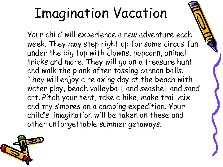 Imagination Vacation Your child will experience a new adventure each week. They may step