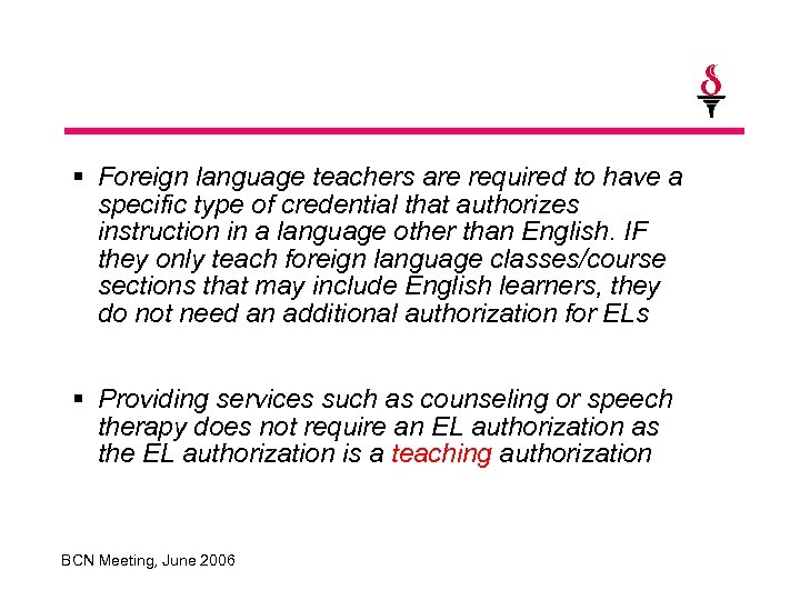 § Foreign language teachers are required to have a specific type of credential that