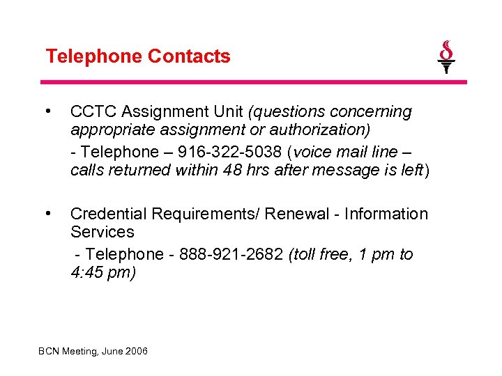 Telephone Contacts • CCTC Assignment Unit (questions concerning appropriate assignment or authorization) - Telephone