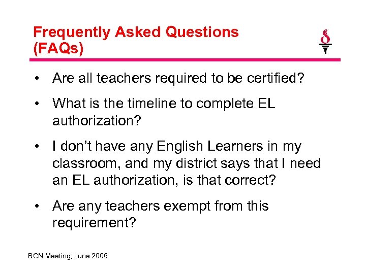 Frequently Asked Questions (FAQs) • Are all teachers required to be certified? • What