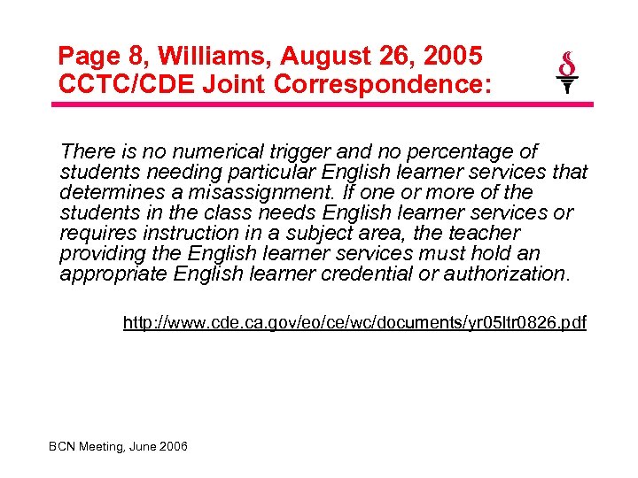 Page 8, Williams, August 26, 2005 CCTC/CDE Joint Correspondence: There is no numerical trigger