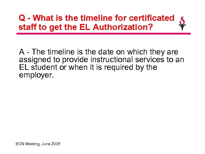 Q - What is the timeline for certificated staff to get the EL Authorization?