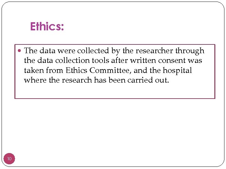 Ethics: The data were collected by the researcher through the data collection tools after