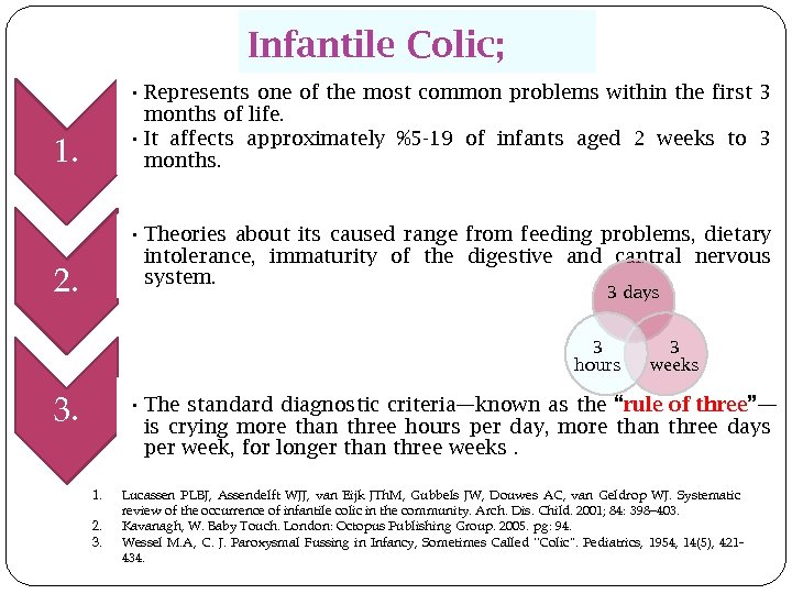 Infantile Colic; • Represents one of the most common problems within the first 3