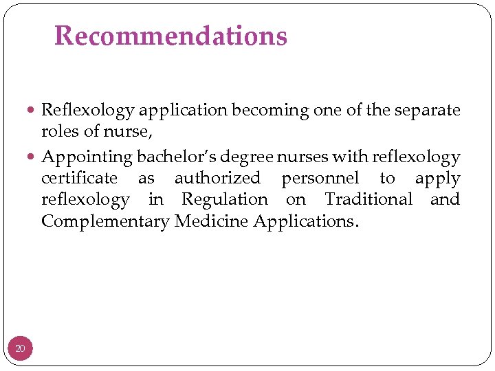 Recommendations Reflexology application becoming one of the separate roles of nurse, Appointing bachelor’s degree