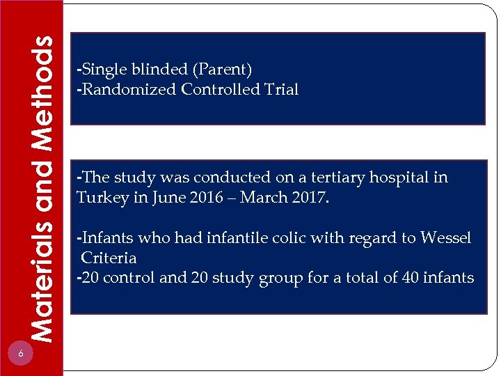 Materials and Methods 6 -Single blinded (Parent) -Randomized Controlled Trial -The study was conducted