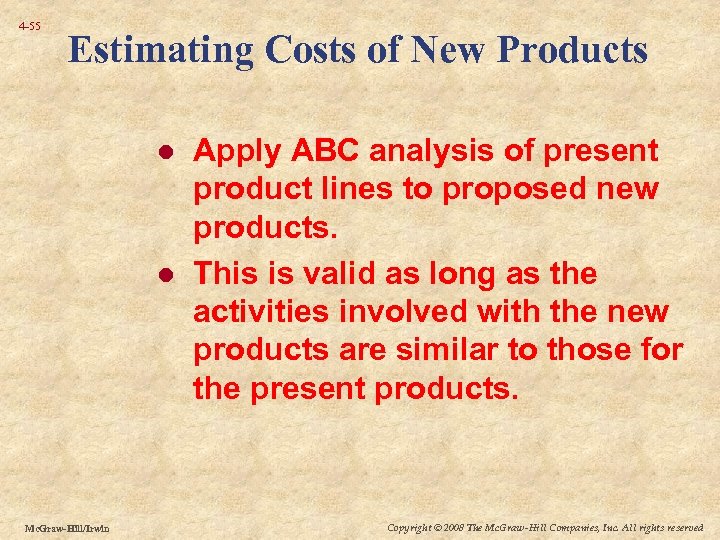 4 -55 Estimating Costs of New Products l l Mc. Graw-Hill/Irwin Apply ABC analysis