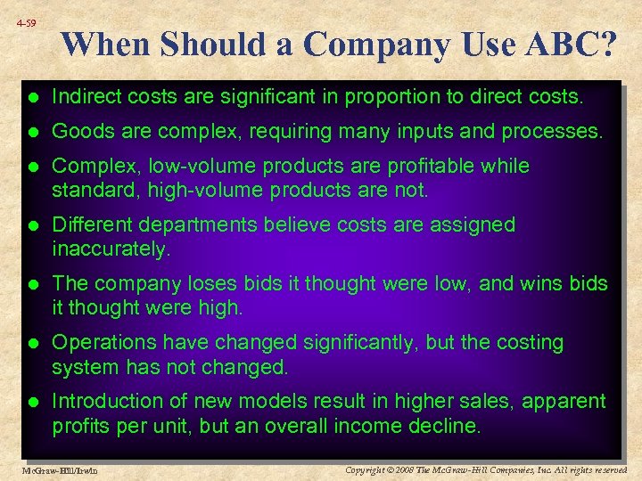 4 -59 When Should a Company Use ABC? l Indirect costs are significant in