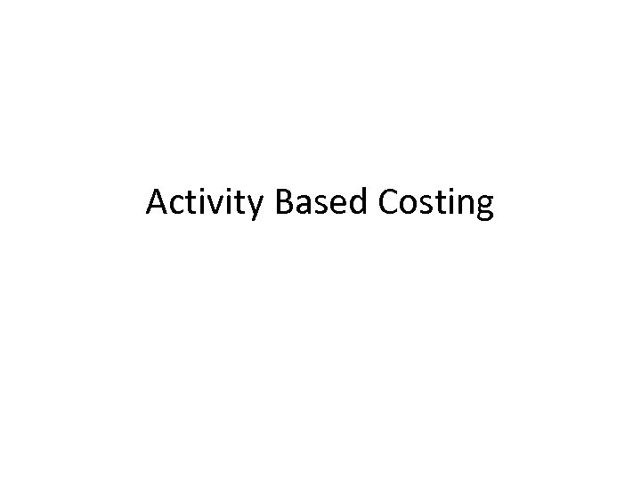 Activity Based Costing 