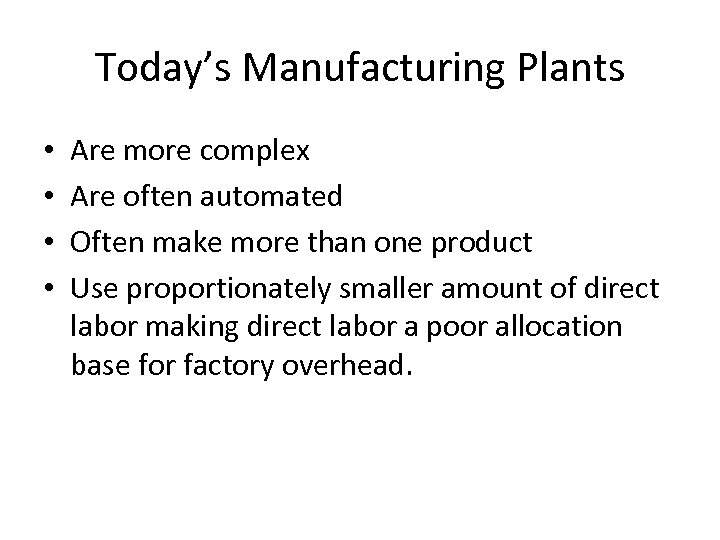 Today’s Manufacturing Plants • • Are more complex Are often automated Often make more