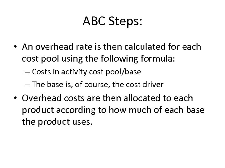 ABC Steps: • An overhead rate is then calculated for each cost pool using