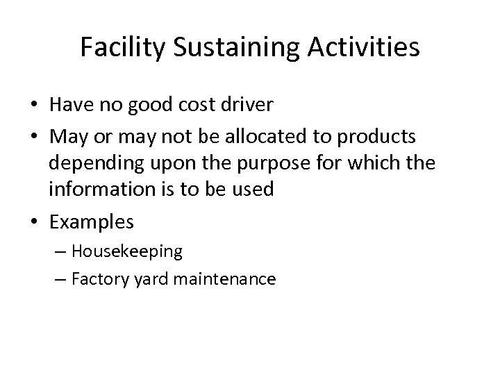 Facility Sustaining Activities • Have no good cost driver • May or may not