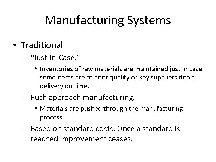 Manufacturing Systems • Traditional – “Just-in-Case. ” • Inventories of raw materials are maintained