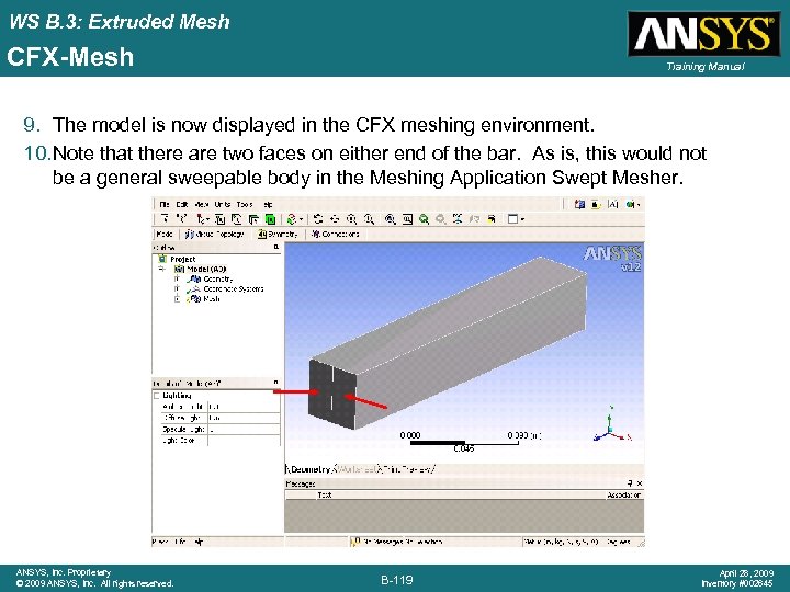 WS B. 3: Extruded Mesh CFX-Mesh Training Manual 9. The model is now displayed
