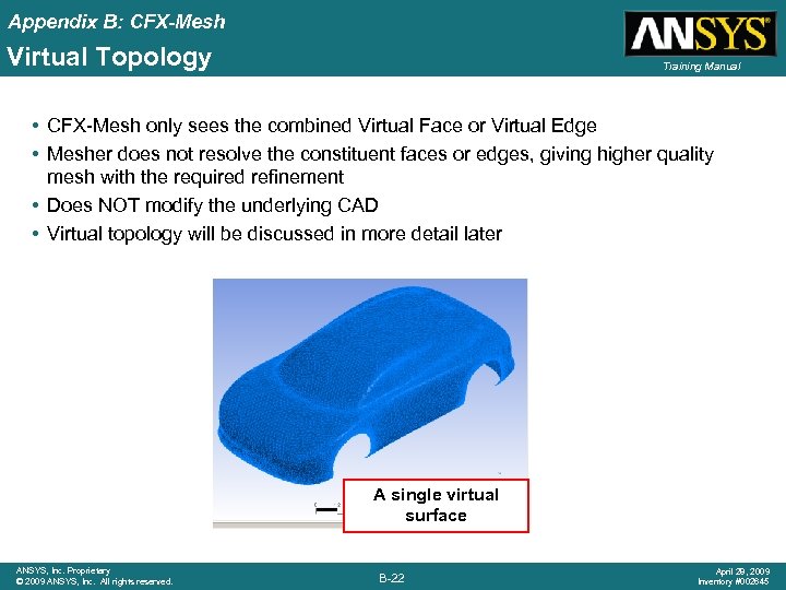 Appendix B: CFX-Mesh Virtual Topology Training Manual • CFX-Mesh only sees the combined Virtual