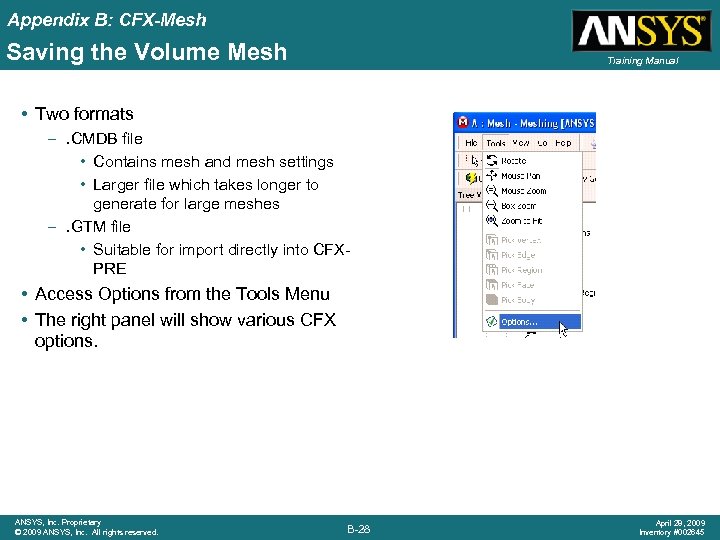 Appendix B: CFX-Mesh Saving the Volume Mesh Training Manual • Two formats –. CMDB