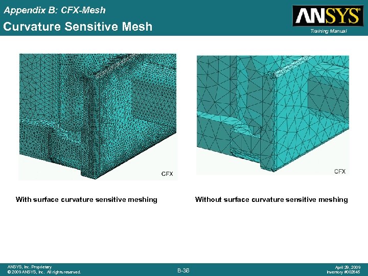 Appendix B: CFX-Mesh Curvature Sensitive Mesh Training Manual With surface curvature sensitive meshing ANSYS,