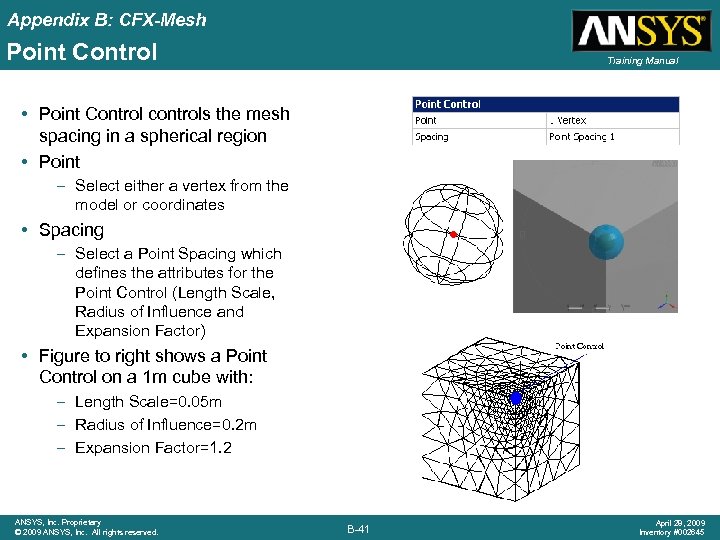 Appendix B: CFX-Mesh Point Control Training Manual • Point Control controls the mesh spacing