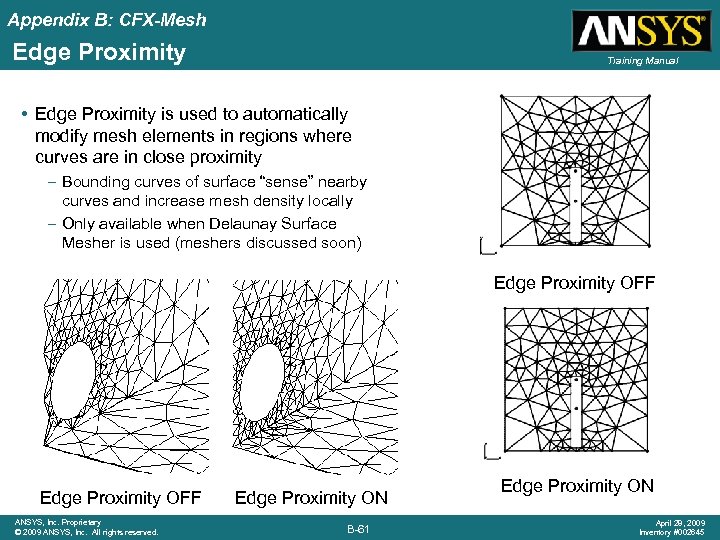 Appendix B: CFX-Mesh Edge Proximity Training Manual • Edge Proximity is used to automatically