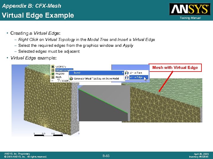 Appendix B: CFX-Mesh Virtual Edge Example Training Manual • Creating a Virtual Edge: –
