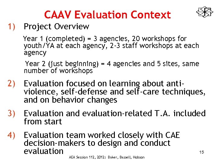CAAV Evaluation Context 1) Project Overview Year 1 (completed) = 3 agencies, 20 workshops