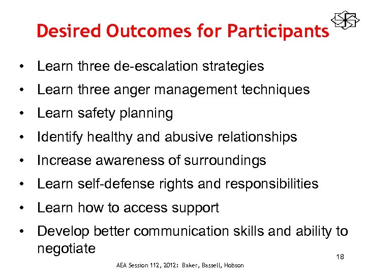 Desired Outcomes for Participants • Learn three de-escalation strategies • Learn three anger management