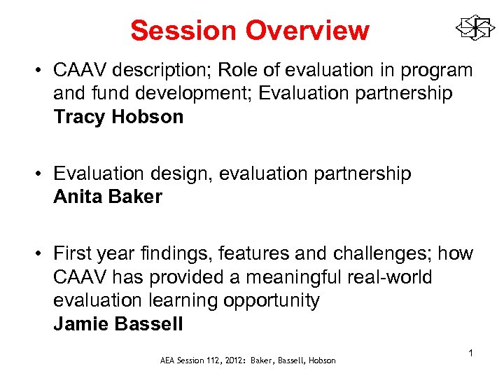 Session Overview • CAAV description; Role of evaluation in program and fund development; Evaluation