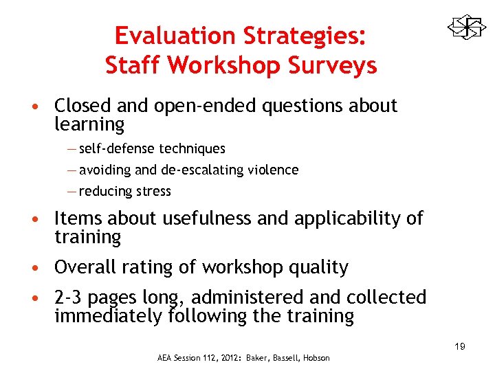 Evaluation Strategies: Staff Workshop Surveys • Closed and open‐ended questions about learning — self‐defense