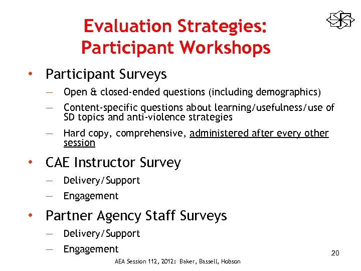 Evaluation Strategies: Participant Workshops • Participant Surveys ― Open & closed‐ended questions (including demographics)